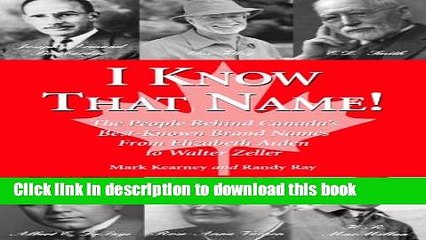 Download Video: [Download] I Know That Name!: The People Behind Canada s Best Known Brand Names from Elizabeth