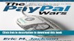 [Download] The PayPal Wars: Battles with eBay, the Media, the Mafia, and the Rest of Planet Earth