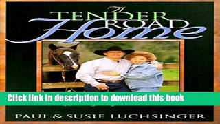 [PDF] A Tender Road Home: The Story of How God Healed a Marriage Crippled by Anger and Abuse Reads
