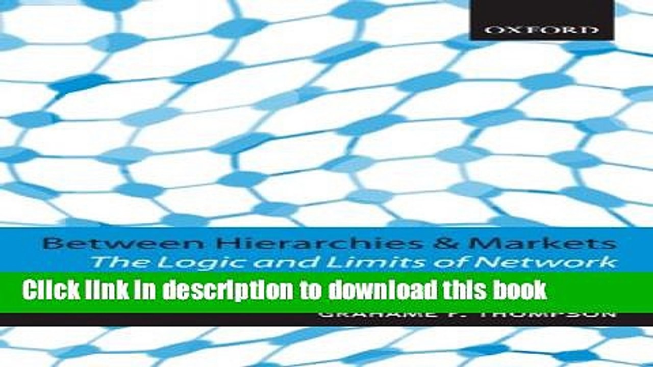 [Download] Between Hierarchies and Markets: The Logic and Limits of Network Forms of Organization