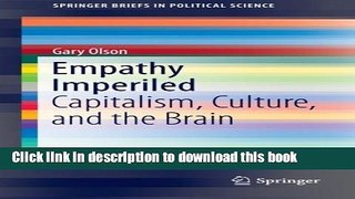 [Read PDF] Empathy Imperiled: Capitalism, Culture, and the Brain (SpringerBriefs in Political