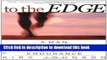 [Popular Books] To the Edge: A Man Death Valley and the Mystery of Endurance Full Online