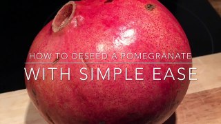 HOW TO DESEED A POMEGRANATE