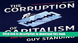 [Download] The Corruption of Capitalism: Why rentiers thrive and work does not pay Paperback
