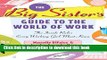 [PDF] The Big Sister s Guide to the World of Work: The Inside Rules Every Working Girl Must Know
