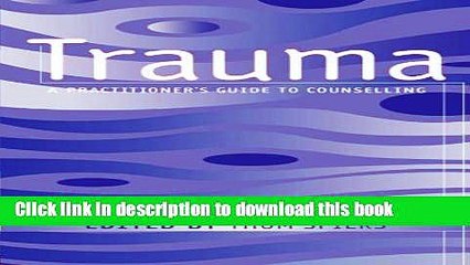 [Read PDF] Trauma: A Practitioner s Guide to Counselling Download Online