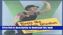 [Popular Books] Rosie the Rubber Worker: Women Workers in Akron s Rubber Factories During World