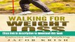 [Popular Books] Walking for Weight Loss: Burn Your Unwanted Calories Off with Power Walking