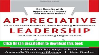 [Popular] Appreciative Leadership: Focus on What Works to Drive Winning Performance and Build a