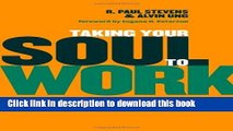 [Popular] Taking Your Soul to Work: Overcoming the Nine Deadly Sins of the Workplace Hardcover