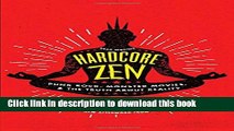 [Download] Hardcore Zen: Punk Rock, Monster Movies and the Truth About Reality Kindle Free
