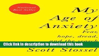 [Download] My Age of Anxiety: Fear, Hope, Dread, and the Search for Peace of Mind Hardcover Online