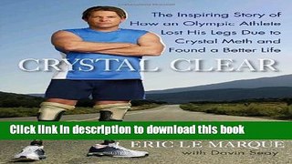[Read PDF] Crystal Clear: The Inspiring Story of How an Olympic Athlete Lost His Legs Due to