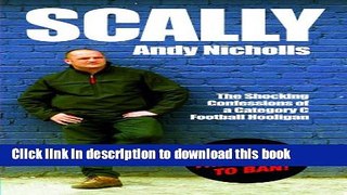 [Read PDF] Scally: The Shocking Confessions of a Category C Football Hooligan Ebook Free
