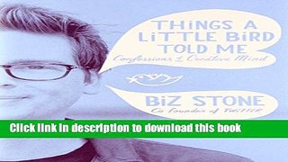 [Download] Things a Little Bird Told Me: Confessions of the Creative Mind Paperback Online
