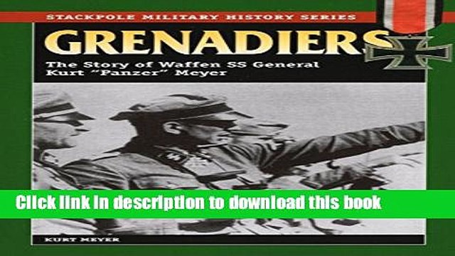 [Download] Grenadiers: The Story of Waffen SS General Kurt Panzer Meyer Hardcover Collection