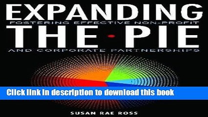 [PDF Kindle] Expanding the Pie: Fostering Effective Non-Profit and Corporate Partnerships Free Books