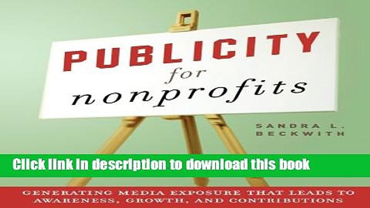 [PDF Kindle] Publicity for Nonprofits: Generating Media Exposure That Leads to Awareness, Growth,