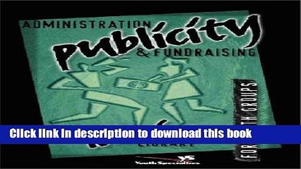 [PDF Kindle] Administration, Publicity   Fundraising Free Books