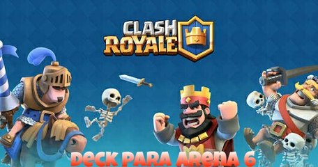 Melhor deck para arena 6 Clash Royale