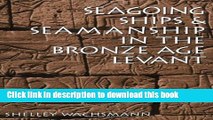 [Popular] Seagoing Ships   Seamanship in the Bronze Age Levant Hardcover Online