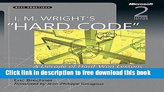 [Download] I.M. Wright s Hard Code: A Decade of Hard-Won Lessons from Microsoft (2nd Edition)