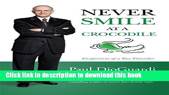 [PDF Kindle] Never Smile at a Crocodile: Confessions of a Tax Traveller Free Download