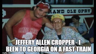 Jeffery Allen Cropper - I Been To Georgia On A Fast Train