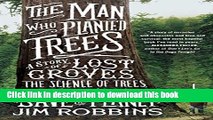 [Popular] The Man Who Planted Trees: A Story of Lost Groves, the Science of Trees, and a Plan to