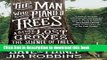 [Popular] The Man Who Planted Trees: A Story of Lost Groves, the Science of Trees, and a Plan to