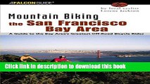 [Popular Books] Mountain Biking the San Francisco Bay Area: A Guide To The Bay Area s Greatest