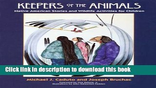 [Popular] Keepers of the Animals: Native American Stories and Wildlife Activities for Children
