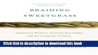 [Popular] Braiding Sweetgrass: Indigenous Wisdom, Scientific Knowledge and the Teachings of Plants