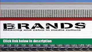 Download Brands: Meaning and Value in Media Culture [Full Ebook]