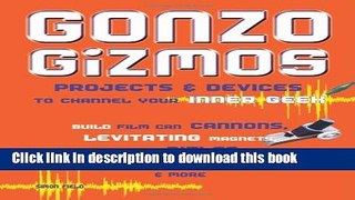 [Popular] Gonzo Gizmos: Projects   Devices to Channel Your Inner Geek Hardcover Free