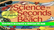 [Popular] Science in Seconds at the Beach: Exciting Experiments You Can Do in Ten Minutes or Less
