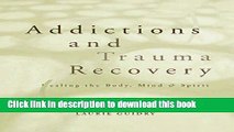 [PDF] Addictions and Trauma Recovery: Healing the Body, Mind   Spirit Free Online
