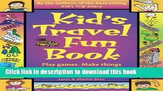 [Download] Kid s Travel Fun Book: Play Games. Make Things Out of Paper and String. You ll Have a