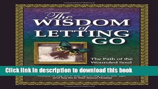 [Popular Books] The Wisdom of Letting Go: The Path of the Wounded Soul Free Online