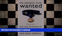 EBOOK ONLINE  The Olympic s Most Wanted(TM): The Top 10 Book of the Olympics  Gold Medal Gaffes,