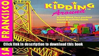[Download] Kidding Around San Francisco: A Fun-Filled, Fact-Packed Travel And Activity Book Kindle