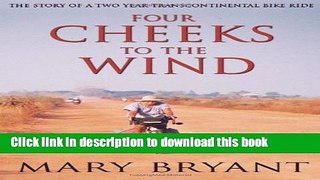 [Popular Books] Four Cheeks to the Wind: The Story of a Two Year Transcontinental Bicycle Ride