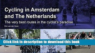 [PDF] Cycling in Amsterdam and the Netherlands: The Very Best Routes in the Cyclist s Paradise