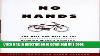 [Popular Books] No Hands: The Rise and Fall of the Schwinn Bicycle Company, an American