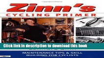 [Popular Books] Zinn s Cycling Primer: Maintenance Tips and Skill Building for Cyclists Free Online