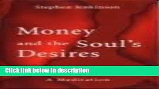 Download Money and the Soul s Desires: A Meditation on Wholeness [Full Ebook]