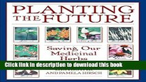 [Popular] Planting the Future: Saving Our Medicinal Herbs Hardcover Free