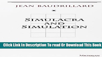 [Download] Simulacra and Simulation (The Body, In Theory: Histories of Cultural Materialism)