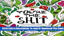 [Download] You re the Shit: A totally inappropriate self-affirming adult coloring book Kindle Free