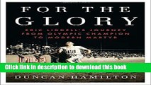 [Popular] Books For the Glory: Eric Liddell s Journey from Olympic Champion to Modern Martyr Free